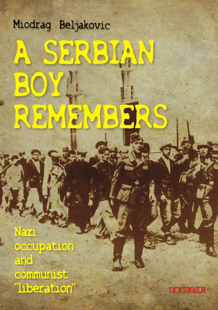 A Serbian boy remembers Nazi occupation and Communist "liberation"
by Miodrag BELJAKOVIC