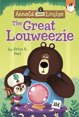 ARNOLD & LOUISE SERIES: The Great Louweezie by Erica S. Perl