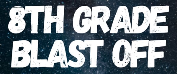 8th Grade Blast Off registration