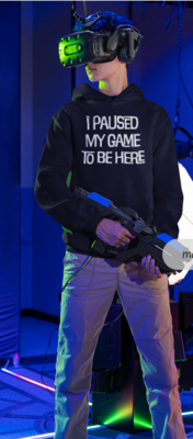 I Paused My Game To Be Here - Hoodie