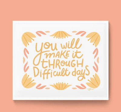 Art Print, Everyday Pep Talks - Make it Through Difficult Days (8x10)