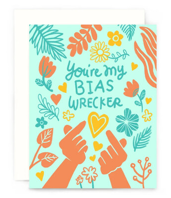 You Are My Bias Wrecker Card