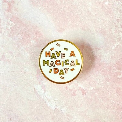 Have A Magical Day Hard Enamel Pin