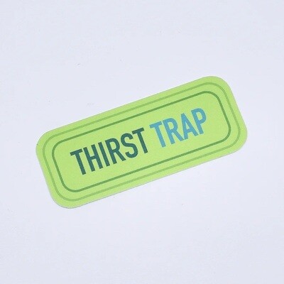 Thirst Trap Sticker 3”