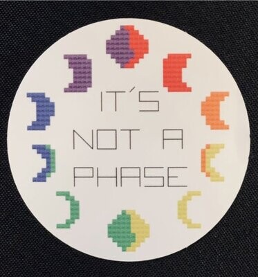 It&#39;s Not a Phase Sticker