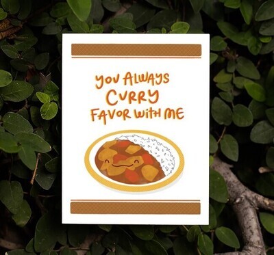 You Always Curry Favor with Me (Love/Friendship Card)