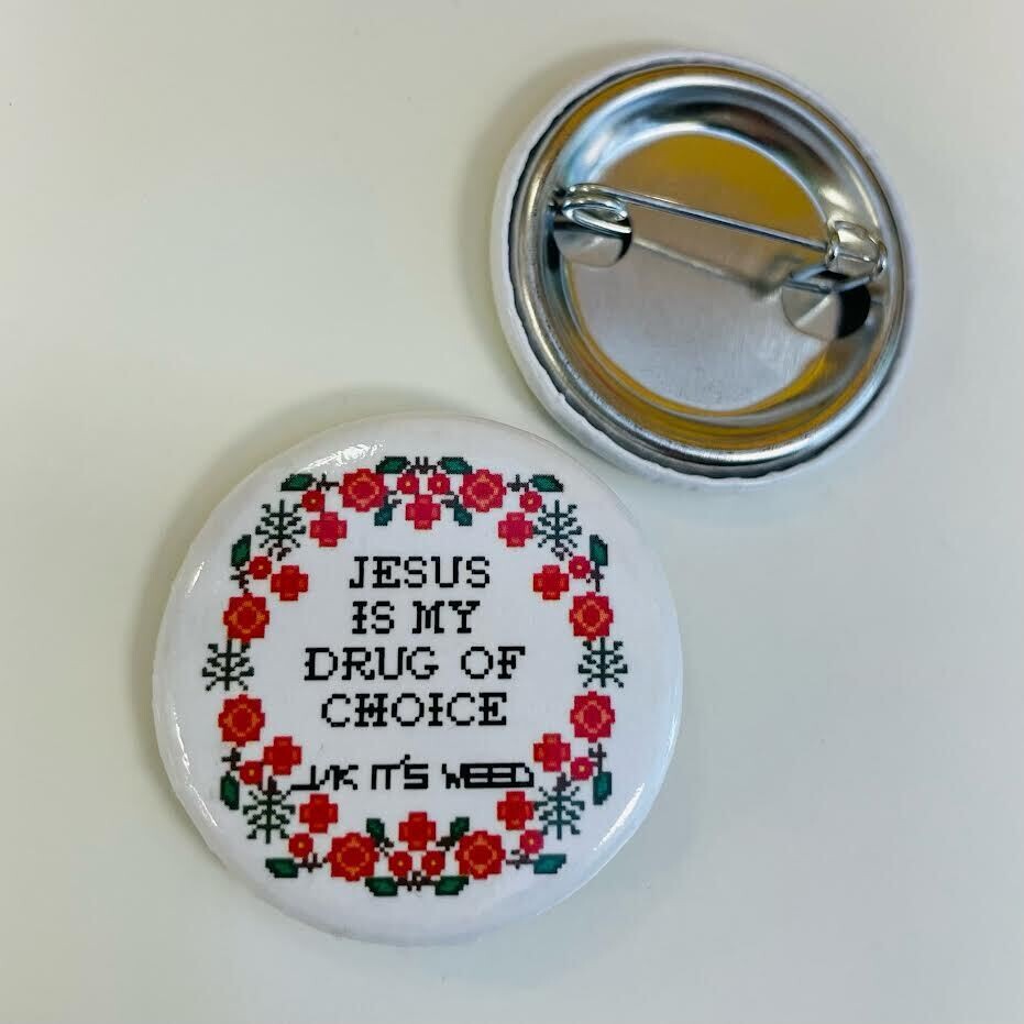 Jesus is My Drug of Choice (JK) Button Jesus is My Drug of Choice (JK) Button