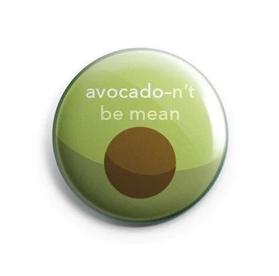 Avocadon't Be Mean Pinback Button