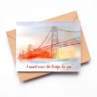 I Would Cross The Bridge For You Love Card