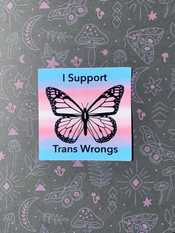 i support trans wrongs sticker