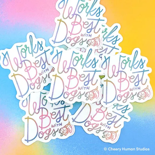 Sticker, Works Best with Dogs Sticker, Works Best with Dogs