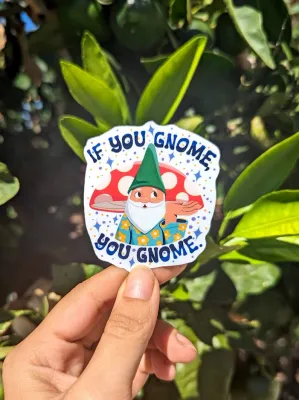 If you gnome you gnome Sticker