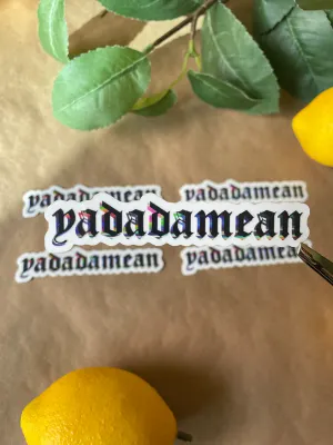 Yadadamean Sticker