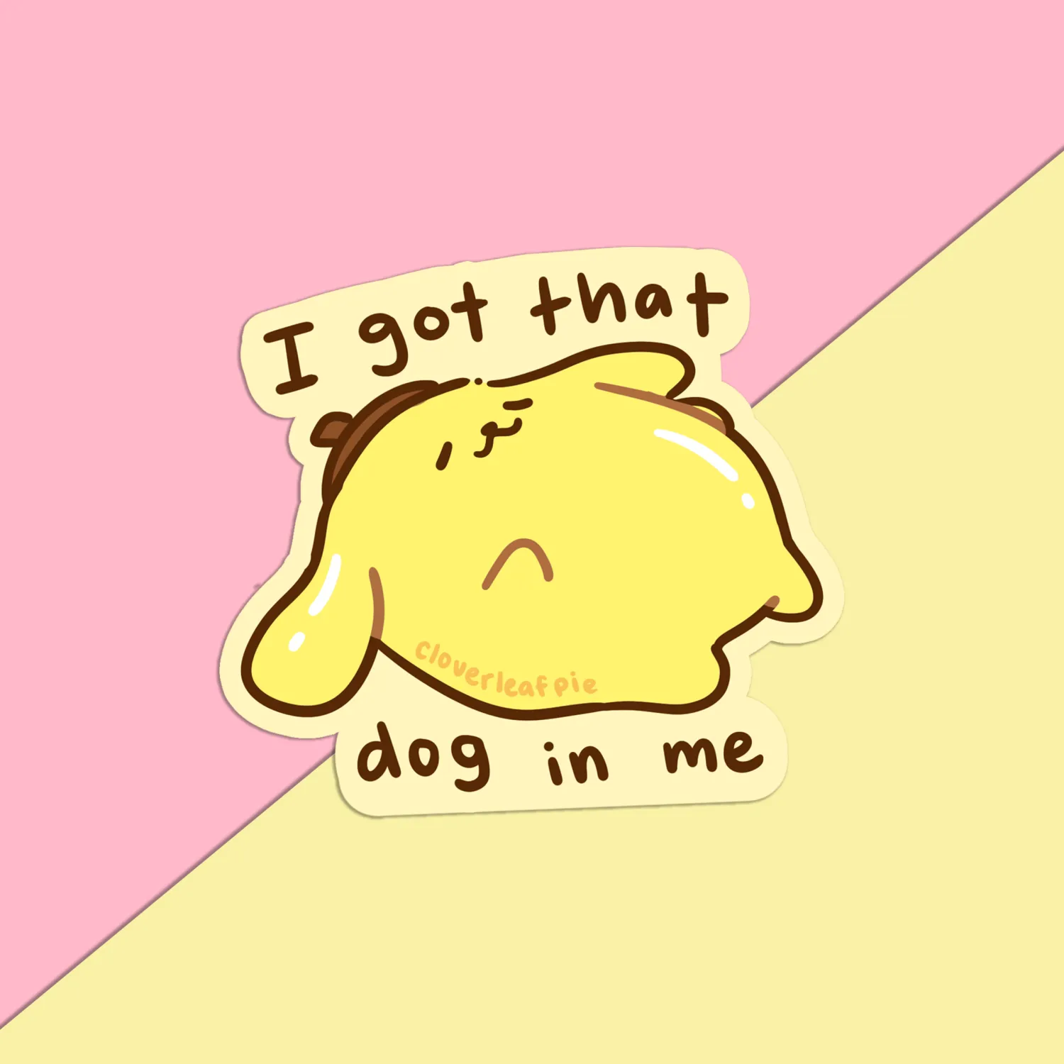 Pompompurin Sticker - I got that dog in me 