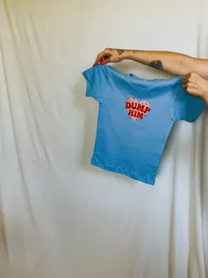 Dump Him Baby Tee