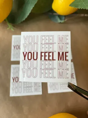 You Feel Me Sticker