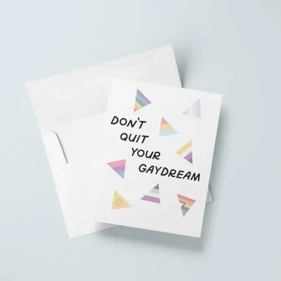 Don't Quit your Gaydream Card Don't Quit your Gaydream Card