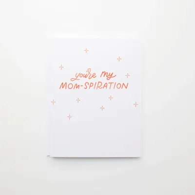 You're My Momspiration Card