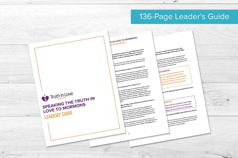 Study Guide - Speaking the Truth in Love to Mormons Study Guide - Speaking the Truth in Love to Mormons