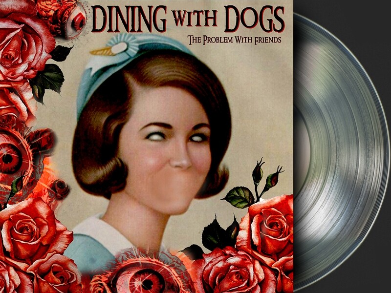 DINING WITH DOGS - "THE PROBLEM WITH FRIENDS" [CLEAR VINYL LP]