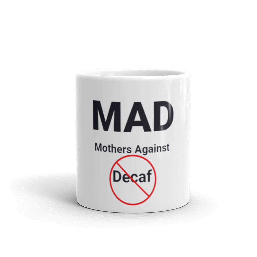 Mothers Against Decaf Ceramic Mug, Size: 11oz