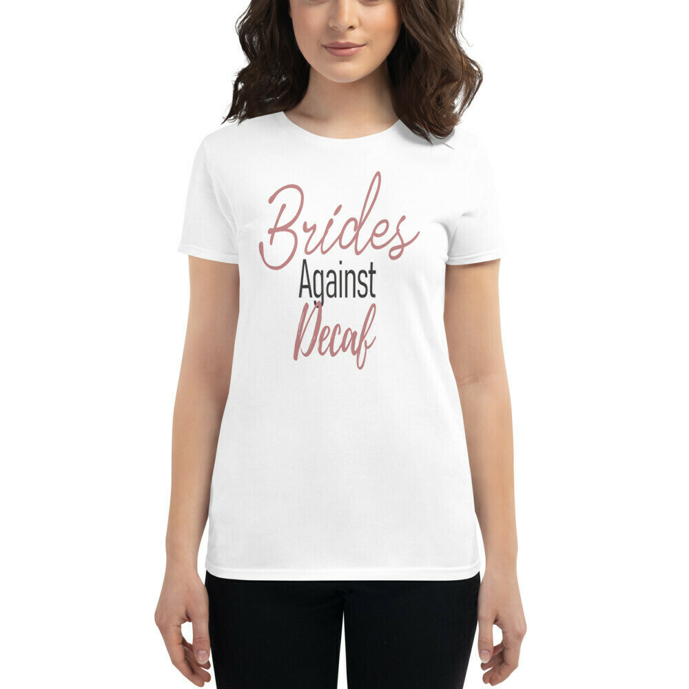 Brides Against Decaf Women's Short Sleeve T-shirt