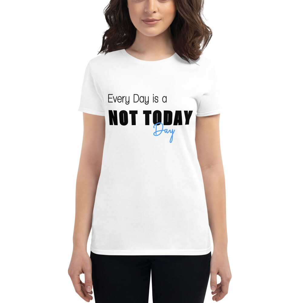 Not Today (Color) Women&#39;s Short Sleeve T-shirt, T Shirt Color: White, Size: S, Accent Color: Blue