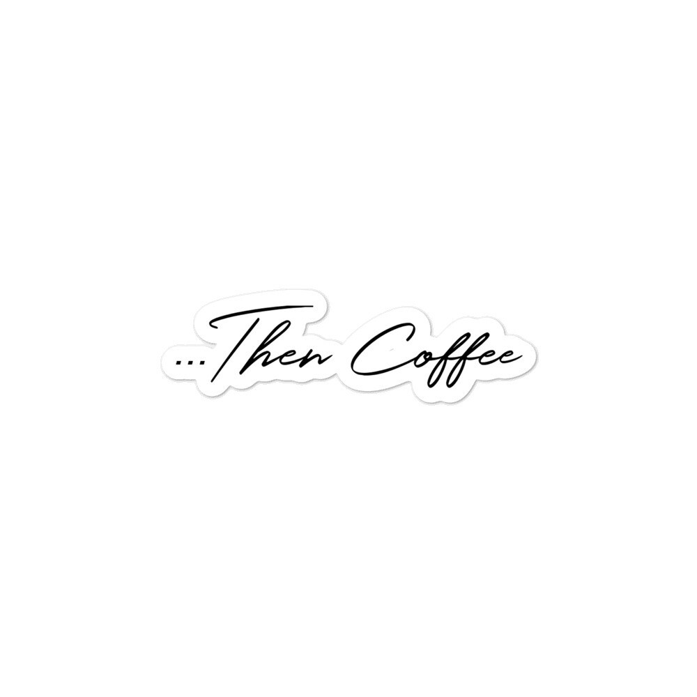 Then Coffee Bubble-free Vinyl stickers, Size: 3x3