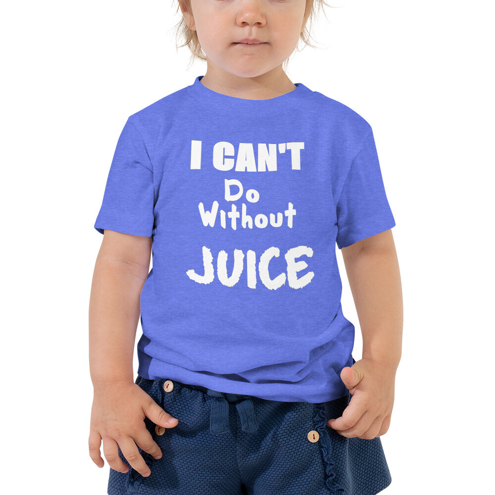 I Can't Do Without Juice (Two) Toddler Short Sleeve Graphic Crewneck T-Shirt