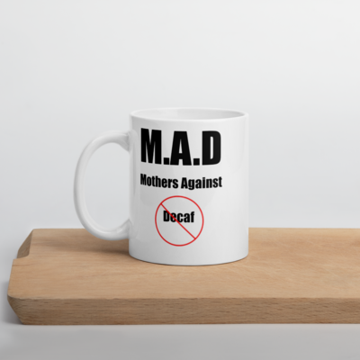 Mothers Against Decaf Ceramic Mug