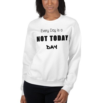 Not Today' Women's Graphic Crewneck Sweatshirt