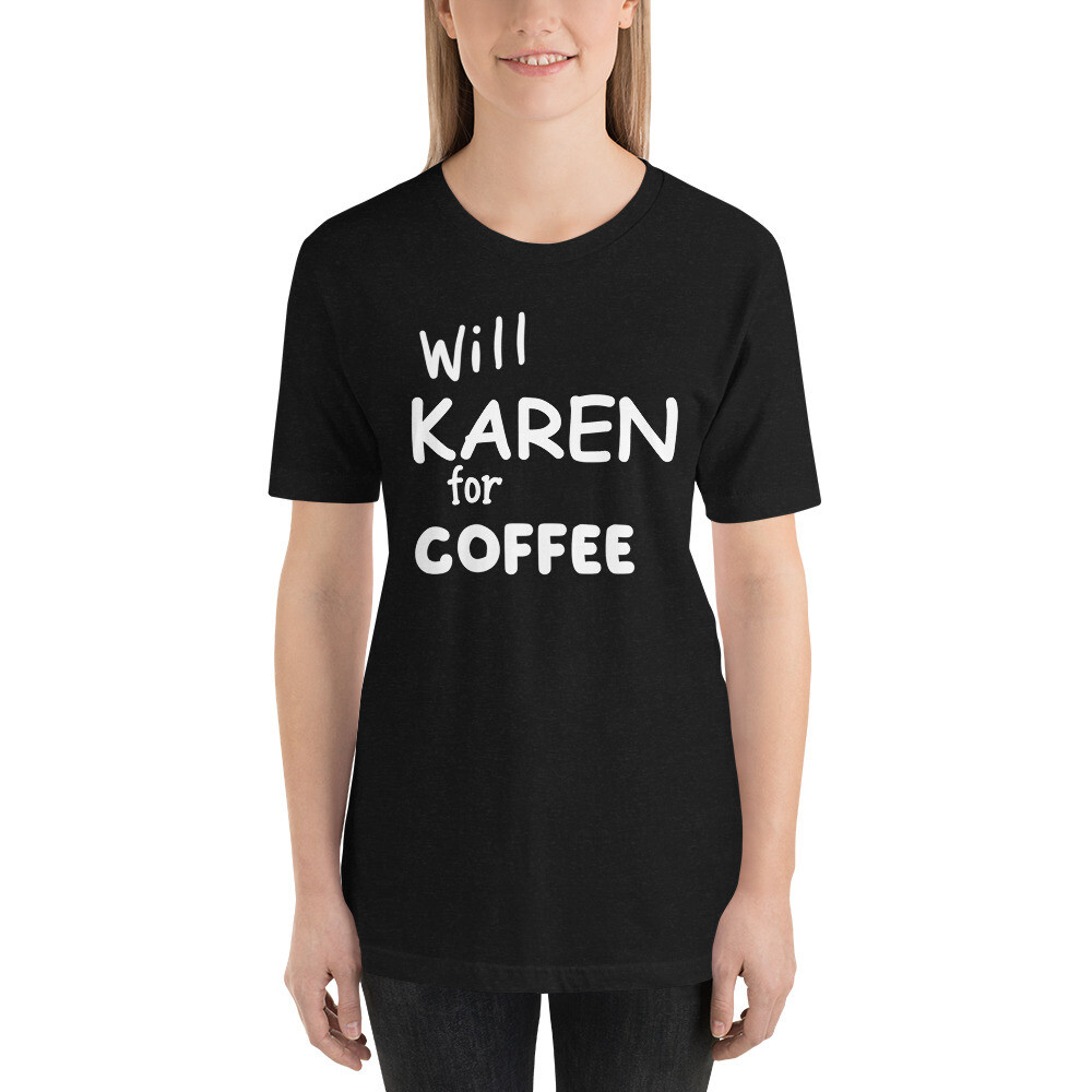 Will Karen for Coffee Short-Sleeve Women&#39;s Graphic T-Shirt, Color: Black Heather, Size: XS