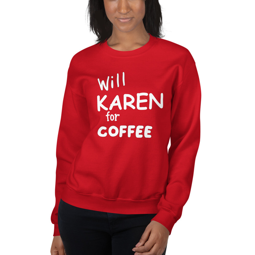 Will Karen for Coffee Women's Graphic Sweatshirt