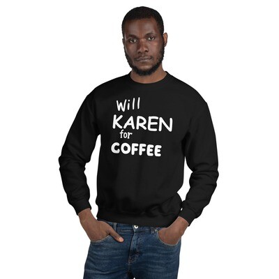 Will Karen for Coffee Men&#39;s Graphic Crewneck Sweatshirt