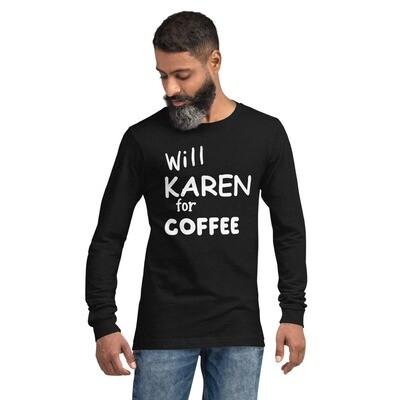 Will Karen For Coffee Men's Long Sleeve Graphic T-Shirt