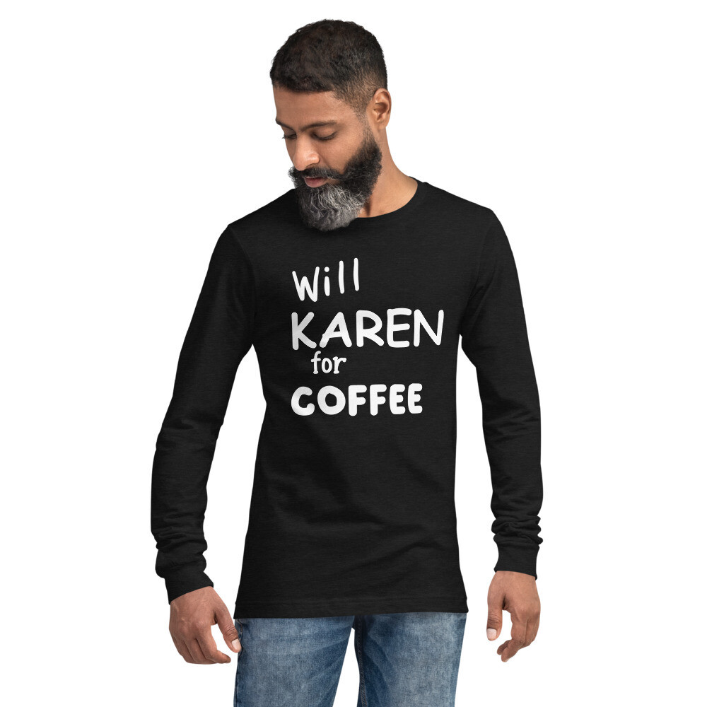 Will Karen For Coffee Men&#39;s Long Sleeve Graphic T-Shirt, Color: Black Heather, Size: XS