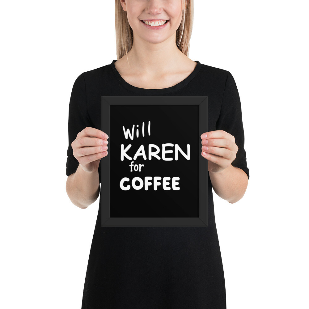Will Karen for Coffee Framed Wall Art, Size: 8×10
