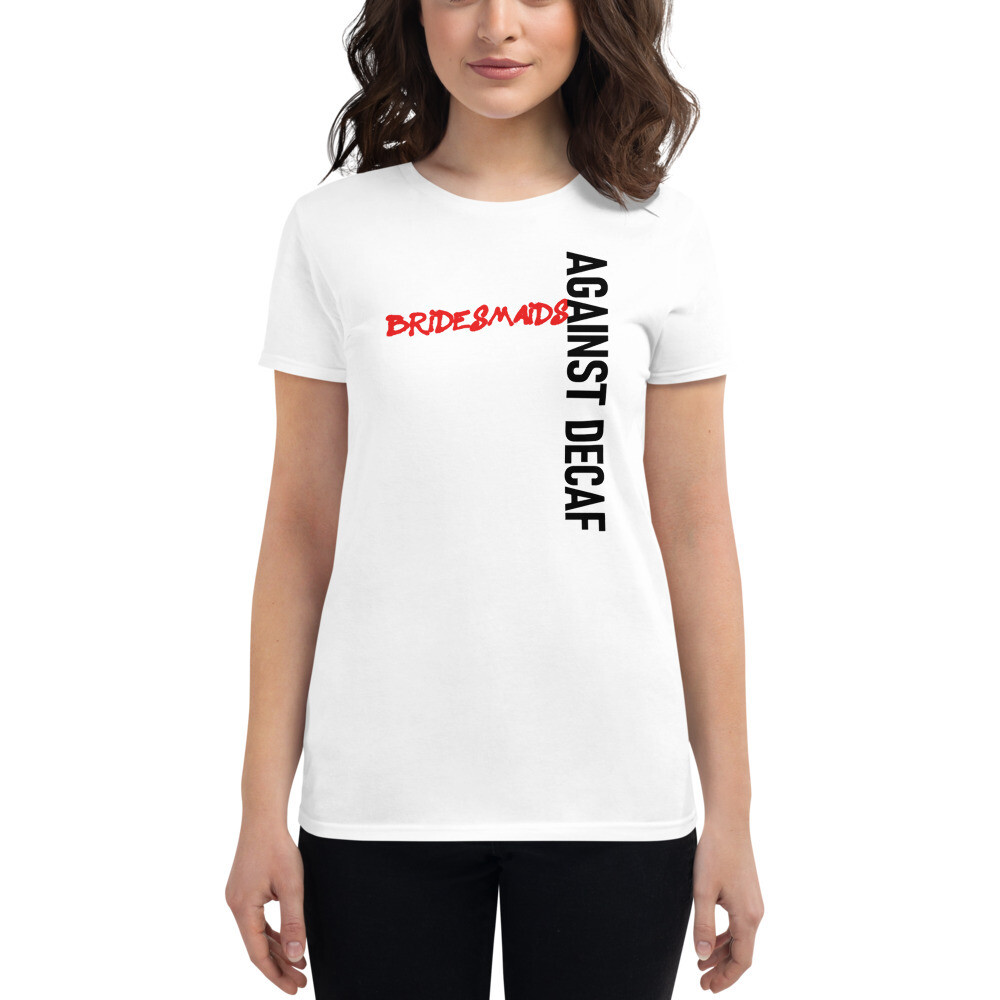 Bridesmaids Against Decaf Women&#39;s short sleeve Crewneck Bridal party t-shirt, Size: S