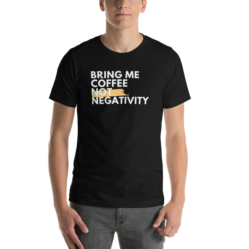 Bring Me Coffee Not Negativity Men's Crewneck Graphic t-shirt