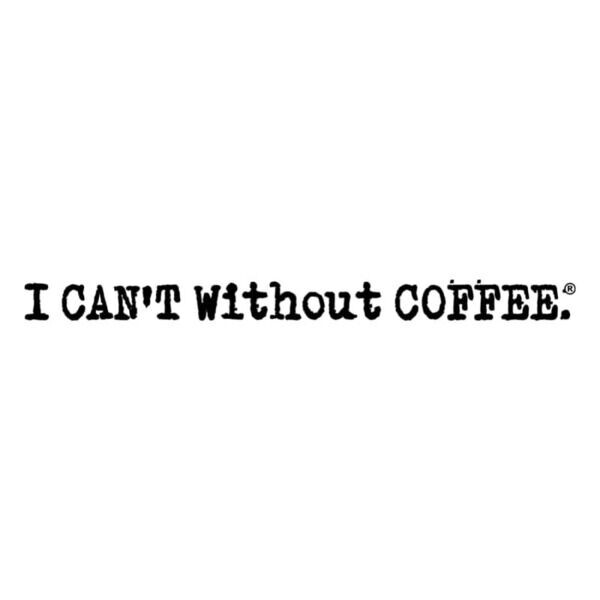 I CAN'T Without COFFEE