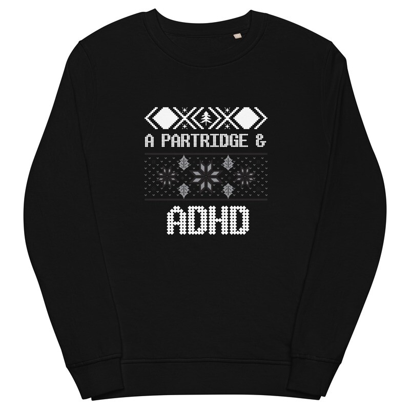 A Partridge and ADHD Unisex organic Crewneck sweatshirt