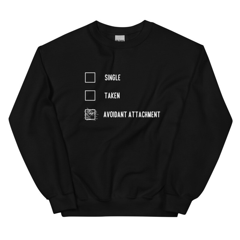 Avoidant Attachment Unisex Sweatshirt