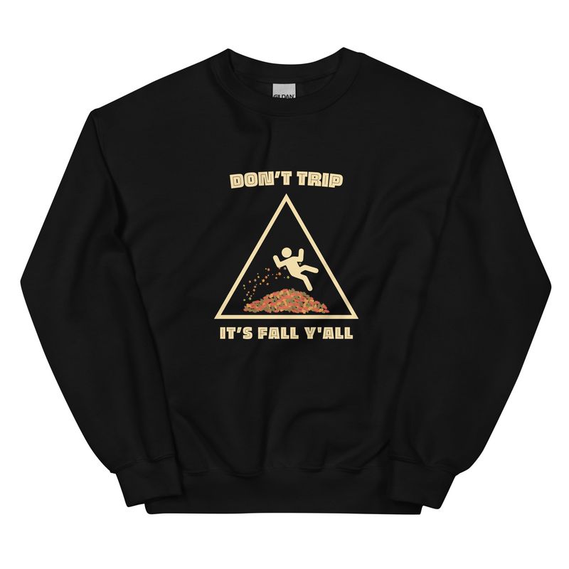 Don&#39;t Trip It&#39;s Fall Color Autumn Unisex Sweatshirt