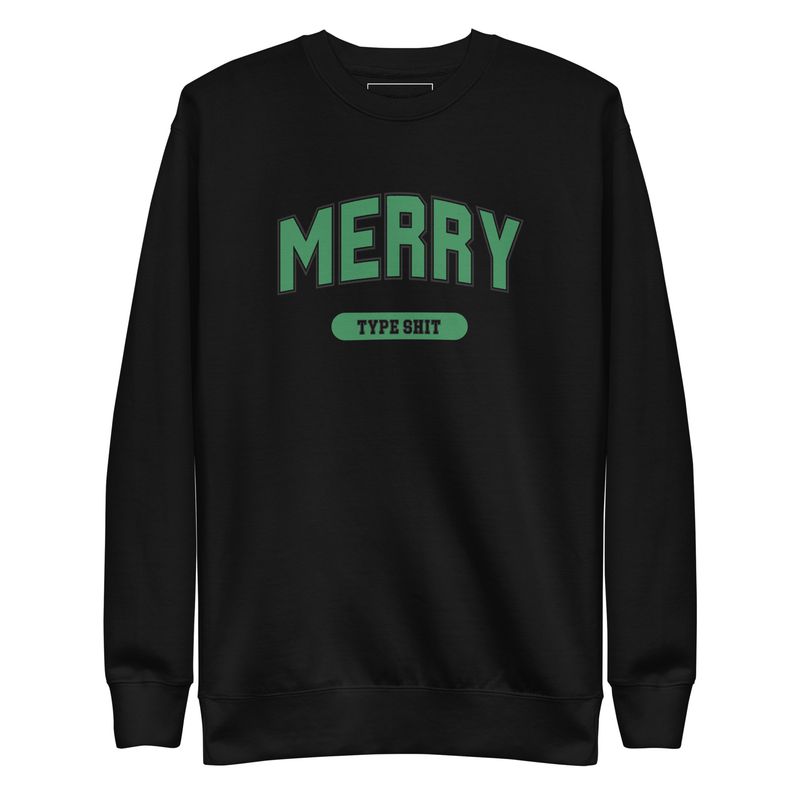 Merry Type Sh*t Unisex Premium Christmas Holiday Funny Sweatshirt