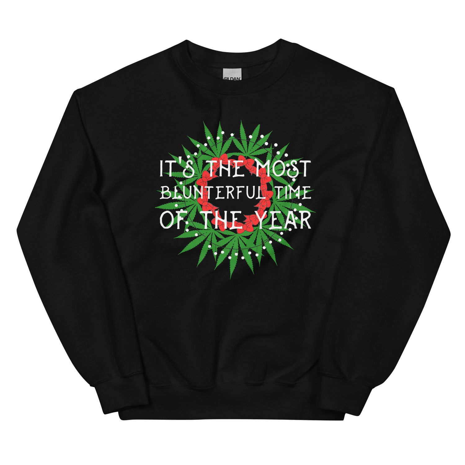 It&#39;s The Most Blunterful Time of The Year Christmas Holidays 420 Humor Unisex Sweatshirt