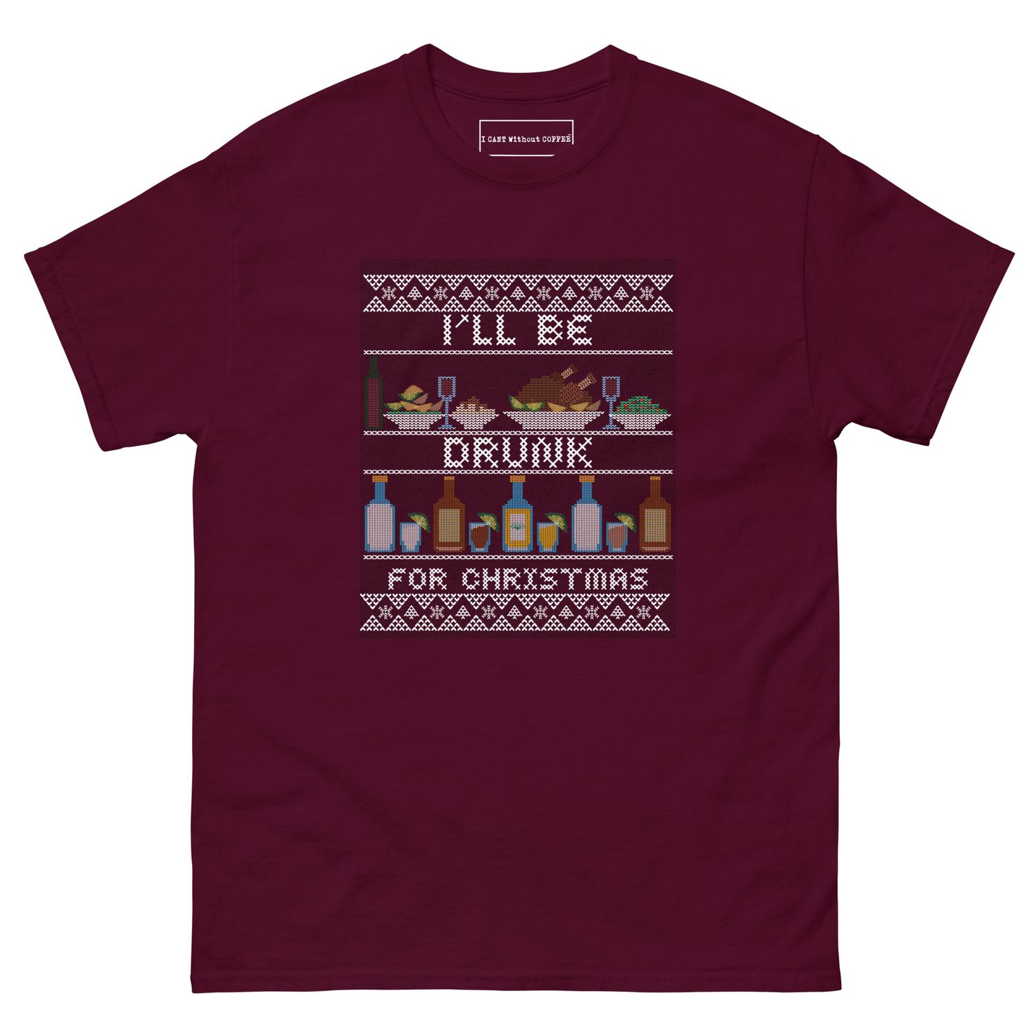 I&#39;ll Be Drunk For Christmas Holiday Humor Unisex classic tee