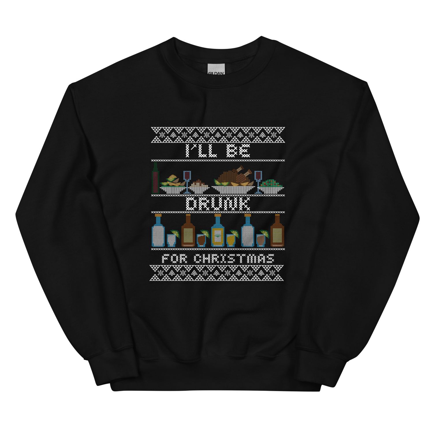 I&#39;ll Be Drunk for Christmas Holiday Humor Unisex Sweatshirt
