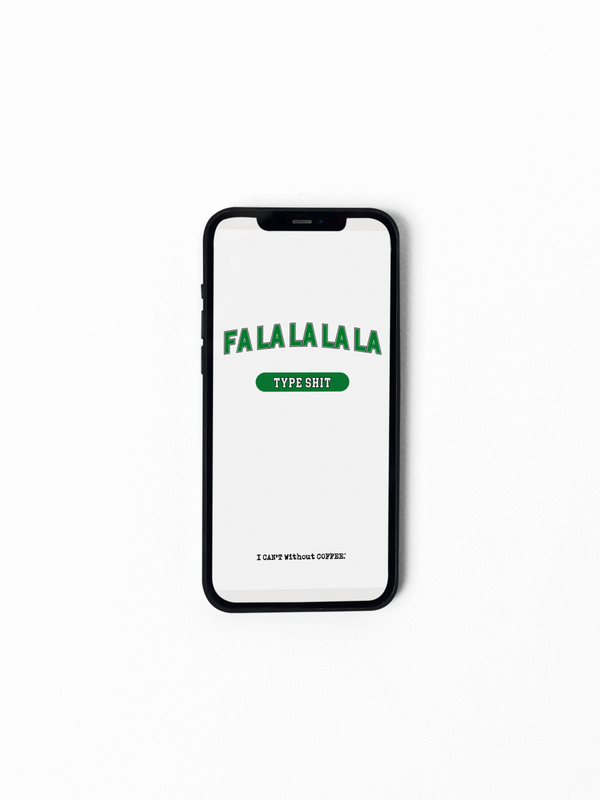 Fa La La La La Type Shit Green Font Christmas Holidays HD Instant Download Cellphone Wallpaper