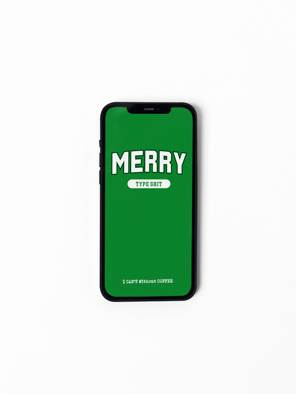 Merry Type Shit (Green) HD Instant Download Cellphone Wallpaper