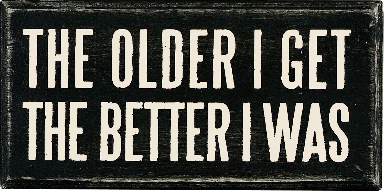 Older I Get /18029